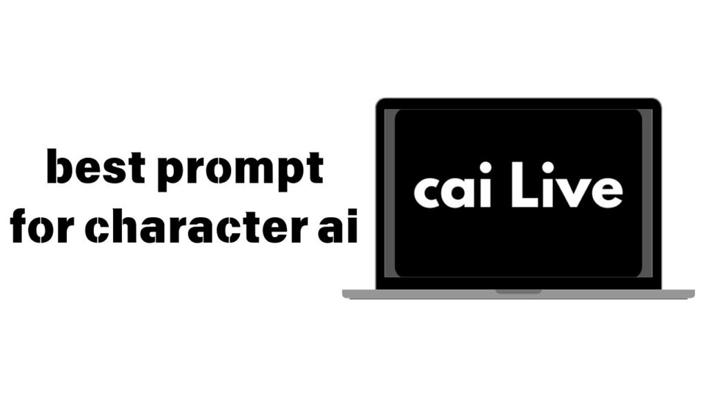 What is best prompt for character ai to generate the best sutaible character AI chatbot