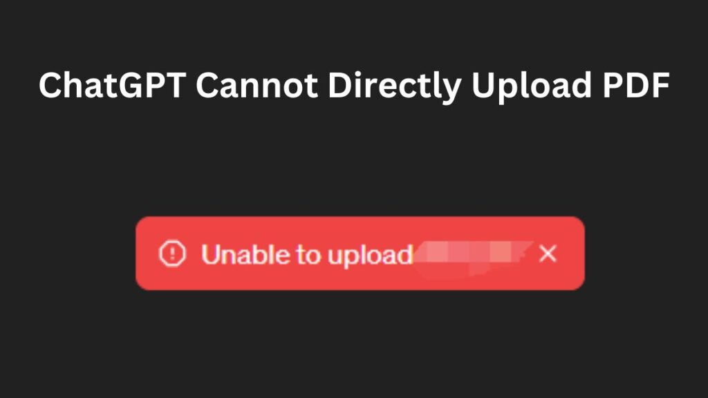 ChatGPT Cannot Directly Upload PDF: Understanding Limitations and Solutions