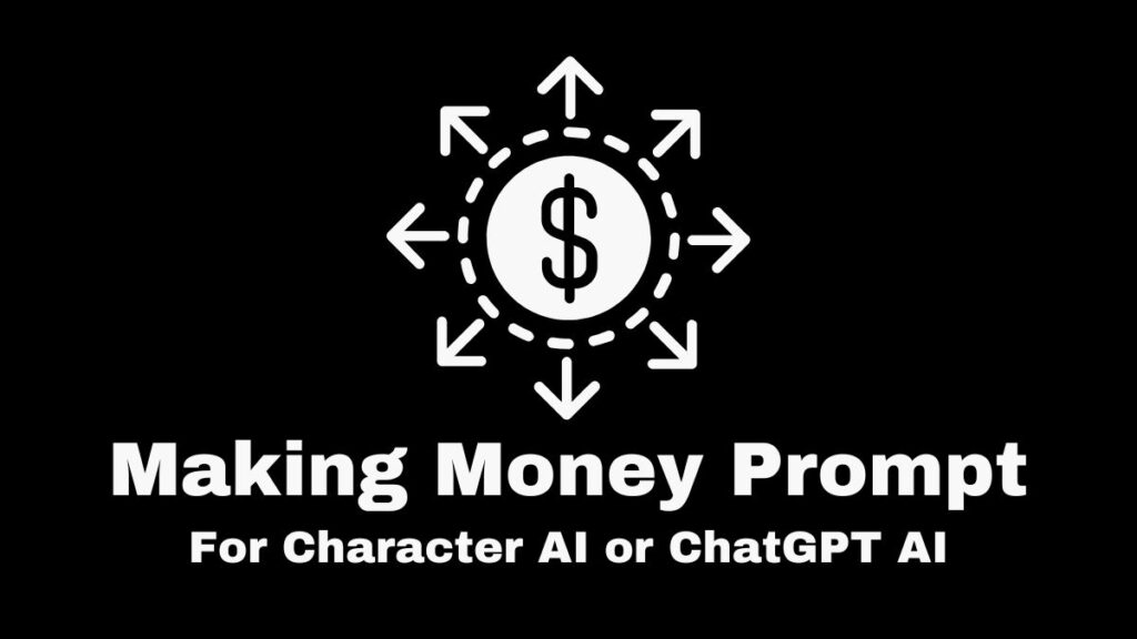 Prompt for a Making Money Bot in Character AI or ChatGPT